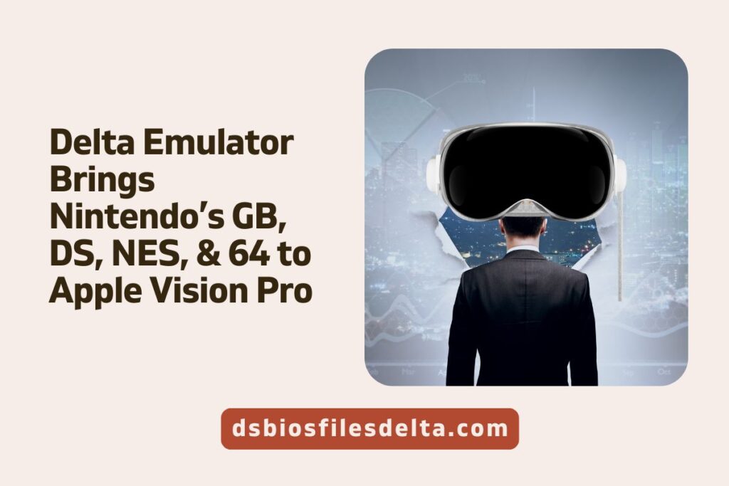 Delta Emulator Brings Nintendo’s GB, DS, NES, & 64 to Apple Vision Pro