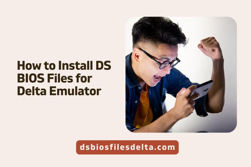 How to Install DS BIOS Files for Delta Emulator